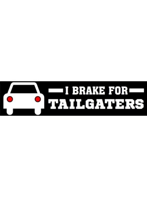I brake for tailgaters Bumper Sticker