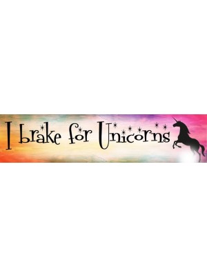 I Brake For Unicorns Bumper Sticker