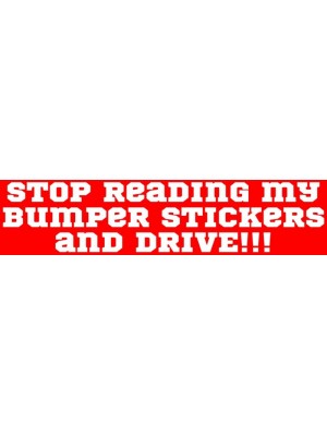 Stop Reading My Bumper Stickers Bumper Sticker