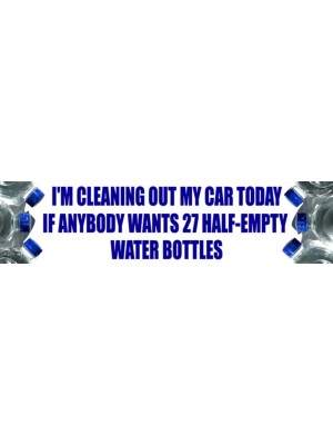 I'm Cleaning Out My Car Bumper Sticker