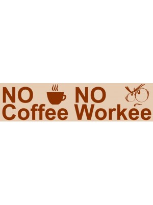 No Coffee No Workee Bumper Sticker