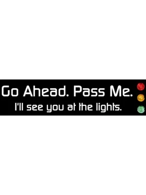 Go Ahead Pass Me Bumper Sticker